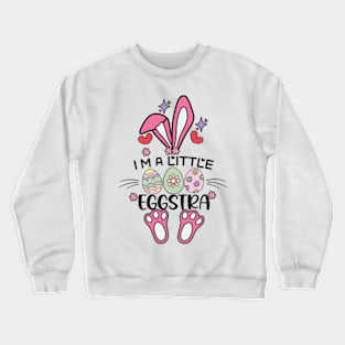 I'm A Little Eggstra Easter Day Shirt Funny Egg Easter Day Crewneck Sweatshirt